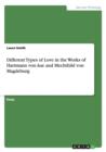 Different Types of Love in the Works of Hartmann Von Aue and Mechthild Von Magdeburg - Book
