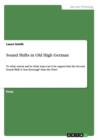 Sound Shifts in Old High German : To what extent and in what ways can it be argued that the Second Sound Shift is 'less thorough' than the First? - Book