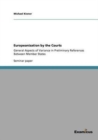 Europeanization by the Courts : General Aspects of Variance in Preliminary References Between Member States - Book