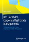 Das Recht des Corporate Real Estate Managements : Vertragsgestaltung im Asset, Property und Facility Management - Book