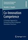 Co-Innovation Competence : A Strategic Approach to Entrepreneurship in Regional Innovation Structures - Book