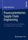 Prozessorientiertes Supply Chain Engineering : Strategien, Konzepte Und Methoden Zur Modellbasierten Gestaltung - Book