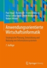 Anwendungsorientierte Wirtschaftsinformatik : Strategische Planung, Entwicklung Und Nutzung Von Informationssystemen - Book