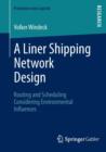 A Liner Shipping Network Design : Routing and Scheduling Considering Environmental Influences - Book