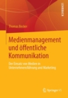 Medienmanagement und oeffentliche Kommunikation : Der Einsatz von Medien in Unternehmensfuhrung und Marketing - Book