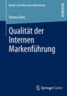 Qualitat Der Internen Markenfuhrung : Konzeptualisierung, Empirische Befunde Und Steuerung Eines Markenkonformen Mitarbeiterverhaltens - Book