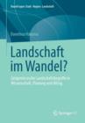 Landschaft Im Wandel? : Zeitgenoessische Landschaftsbegriffe in Wissenschaft, Planung Und Alltag - Book