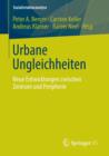 Urbane Ungleichheiten : Neue Entwicklungen zwischen Zentrum und Peripherie - Book