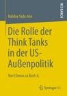 Die Rolle Der Think Tanks in Der Us-Aussenpolitik : Von Clinton Zu Bush Jr. - Book