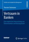 Vertrauen in Banken : Eine Empirische Untersuchung Von Determinanten Und Konsequenzen - Book