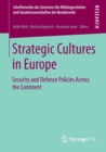 Strategic Cultures in Europe : Security and Defence Policies Across the Continent - Book