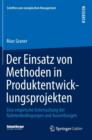 Der Einsatz Von Methoden in Produktentwicklungsprojekten : Eine Empirische Untersuchung Der Rahmenbedingungen Und Auswirkungen - Book