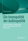 Die Innenpolitik Der Aussenpolitik : Die Grosse Koalition, "governmental Politics" Und Auslandseinsatze Der Bundeswehr - Book