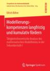 Modellierungskompetenzen Langfristig Und Kumulativ Foerdern : Tatigkeitstheoretische Analyse Des Mathematischen Modellierens in Der Sekundarstufe I - Book