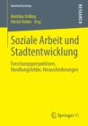 Soziale Arbeit Und Stadtentwicklung : Forschungsperspektiven, Handlungsfelder, Herausforderungen - Book