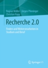 Recherche 2.0 : Finden Und Weiterverarbeiten in Studium Und Beruf - Book