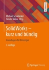 Solidworks - Kurz Und Bundig : Grundlagen Fur Einsteiger - Book