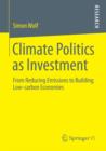 Climate Politics as Investment : From Reducing Emissions to Building Low-carbon Economies - eBook