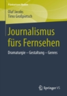 Journalismus furs Fernsehen : Dramaturgie - Gestaltung - Genres - Book