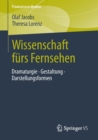 Wissenschaft furs Fernsehen : Dramaturgie · Gestaltung · Darstellungsformen - Book