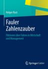 Fauler Zahlenzauber : Fiktionen uber Fakten in Wirtschaft und Management - Book