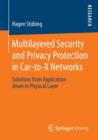 Multilayered Security and Privacy Protection in Car-to-X Networks : Solutions from Application down to Physical Layer - Book