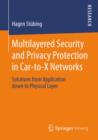 Multilayered Security and Privacy Protection in Car-to-X Networks : Solutions from Application down to Physical Layer - eBook