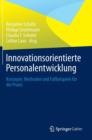 Innovationsorientierte Personalentwicklung : Konzepte, Methoden Und Fallbeispiele Fur Die Praxis - Book