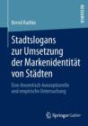 Stadtslogans Zur Umsetzung Der Markenidentitat Von Stadten : Eine Theoretisch-Konzeptionelle Und Empirische Untersuchung - Book