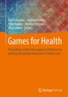 Games for Health : Proceedings of the 3rd European Conference on Gaming and Playful Interaction in Health Care - Book
