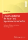 Lineare Algebra Fur Die Natur- Und Ingenieurwissenschaften : Vektoren, Matrizen Und Lineare Gleichungssysteme - Book