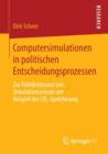 Computersimulationen in Politischen Entscheidungsprozessen : Zur Politikrelevanz Von Simulationswissen Am Beispiel Der Co2-Speicherung - Book