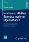 Intuition ALS Effektive Ressource Moderner Organisationen : Eine Theoretische Und Empirische Analyse - Book