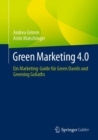 Green Marketing 4.0 : Ein Marketing-Guide fur Green Davids und Greening Goliaths - Book
