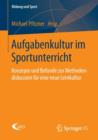 Aufgabenkultur Im Sportunterricht : Konzepte Und Befunde Zur Methodendiskussion Fur Eine Neue Lernkultur - Book