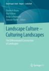 Landscape Culture - Culturing Landscapes : The Differentiated Construction of Landscapes - Book
