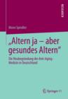 "Altern ja - aber gesundes Altern" : Die Neubegrundung der Anti-Aging-Medizin in Deutschland - Book