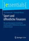 Sport und offentliche Finanzen : Die sportbezogenen Einnahmen und Ausgaben offentlicher Haushalte in Deutschland - Book