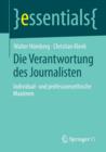 Die Verantwortung Des Journalisten : Individual- Und Professionsethische Maximen - Book