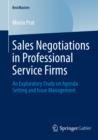 Sales Negotiations in Professional Service Firms : An Exploratory Study on Agenda Setting and Issue Management - eBook