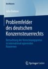 Problemfelder Des Deutschen Konzernsteuerrechts : Betrachtung Der Verrechnungspreise in International Agierenden Konzernen - Book