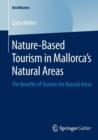 Nature-Based Tourism in Mallorca's Natural Areas : The Benefits of Tourism for Natural Areas - Book