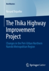 The Thika Highway Improvement Project : Changes in the Peri-Urban Northern Nairobi Metropolitan Region - Book