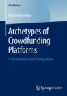 Archetypes of Crowdfunding Platforms : A Multidimensional Comparison - Book