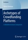 Archetypes of Crowdfunding Platforms : A Multidimensional Comparison - eBook