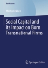 Social Capital and its Impact on Born Transnational Firms - eBook