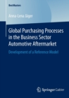 Global Purchasing Processes in the Business Sector Automotive Aftermarket : Development of a Reference Model - Book