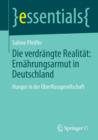 Die Verdrangte Realitat: Ernahrungsarmut in Deutschland : Hunger in Der UEberflussgesellschaft - Book