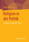 Religion in Der Politik : Judentum, Christentum, Islam - Book