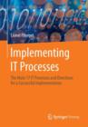 Implementing IT Processes : The Main 17 IT Processes and Directions for a Successful Implementation - Book
